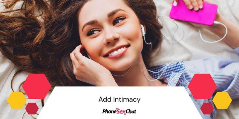 To sound sexy on the phone: Add intimacy.