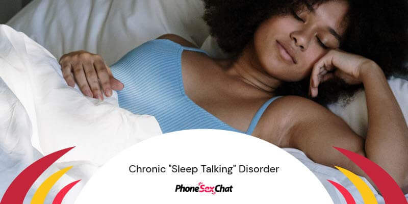 Chronic sleep talking disorder.