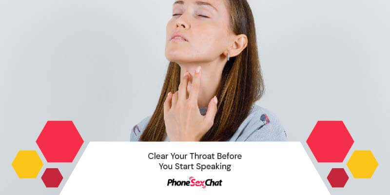 To sound sexy on the phone: Clear your throat.