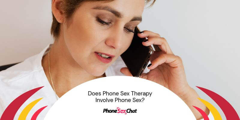 Does phone sex therapy involve real phone sex?