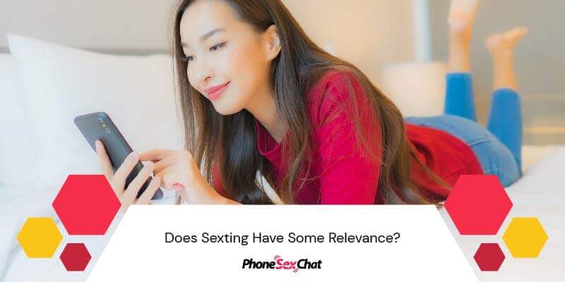 Does sexting have relevance?