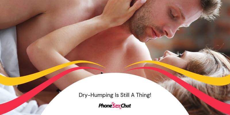 Foreplay idea: Dry-humping.