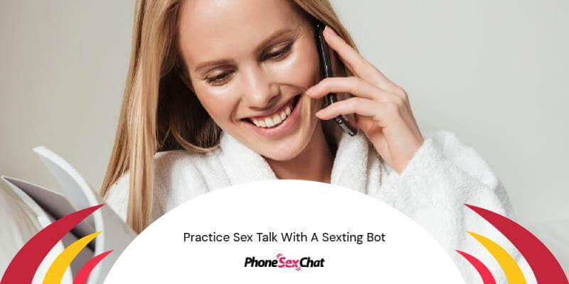 Practice with a sexting bot.