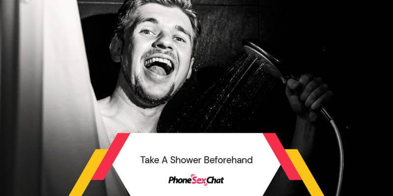 Take a shower beforehand.