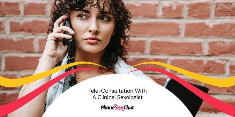Tele-Consultation with a Clinical Sexologist.