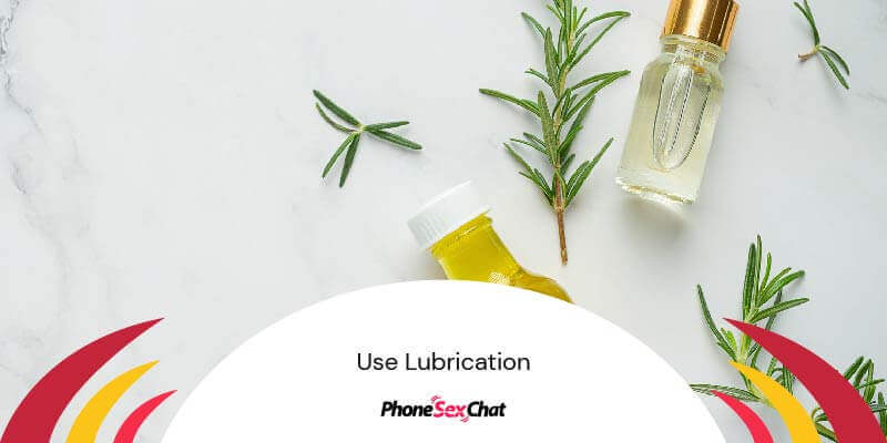Use lubrication.
