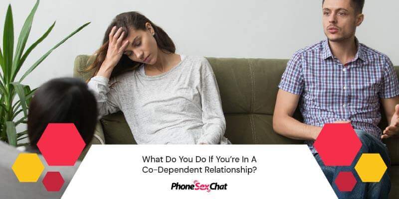 What should you do if you're in a co-dependent relationship?