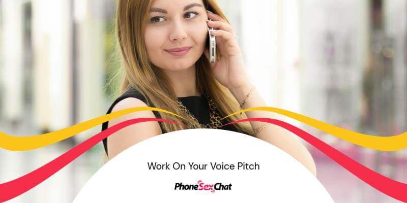 To sound sexy on the phone: Work on your voice pitch.