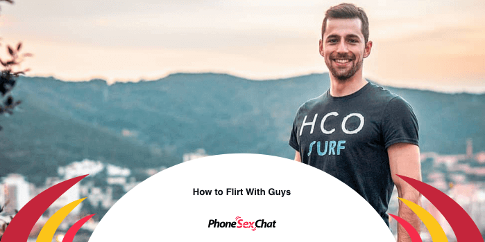 Discover how to flirt with guys.