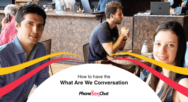 Steps to have the what are we conversation.